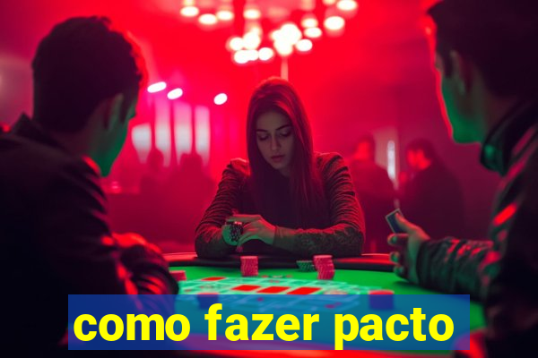 como fazer pacto